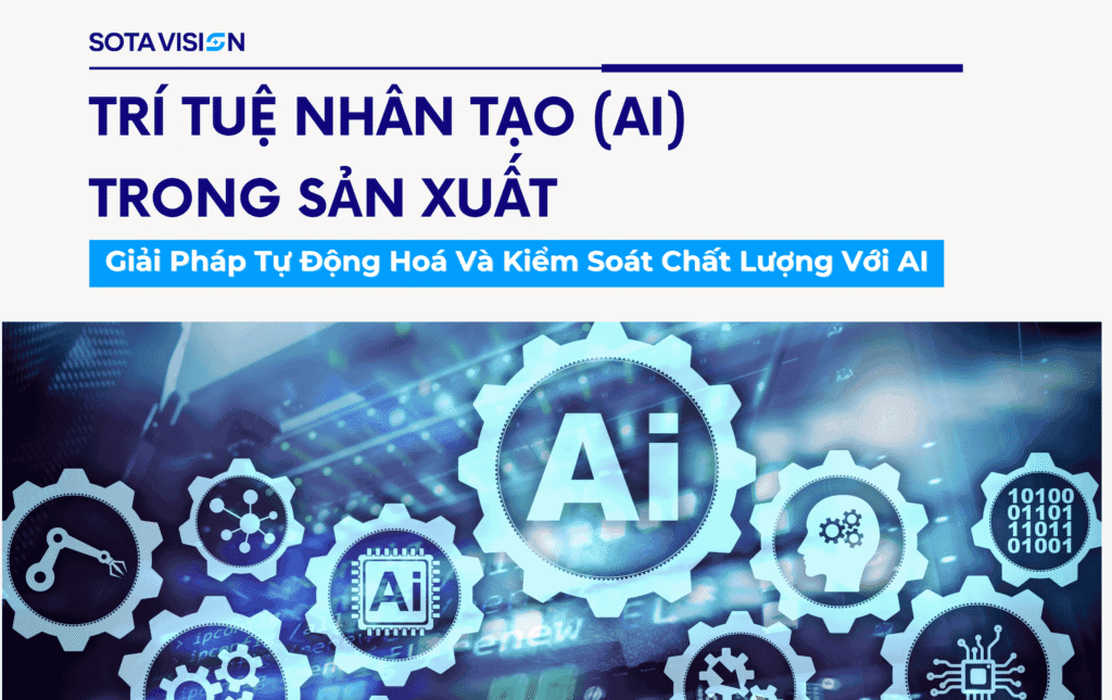 Ứng Dụng Của Trí Tuệ Nhân Tạo Trong Sản Xuất: Giải Pháp Tự Động Hoá Và Kiểm Soát Chất Lượng Với AI