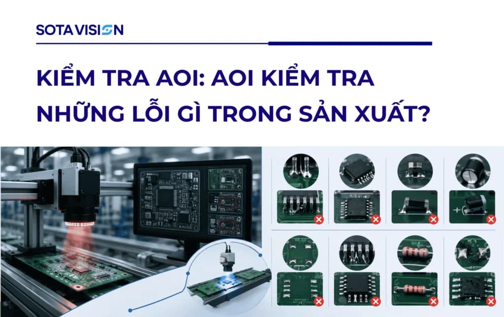 Kiểm Tra AOI: AOI Kiểm Tra Những Lỗi Gì Trong Sản Xuất?