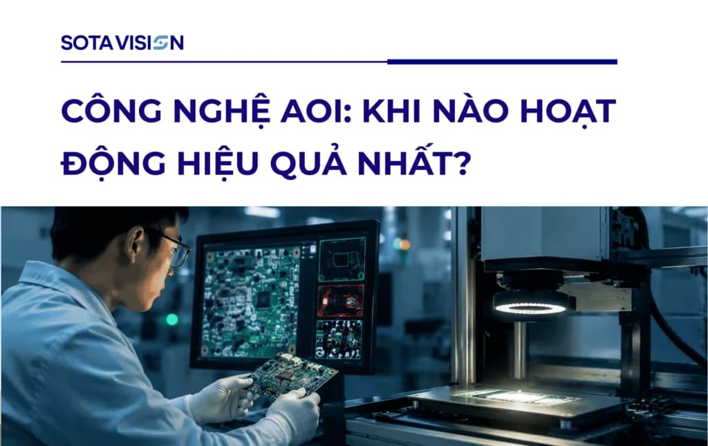 Công Nghệ AOI: Khi Nào Hoạt Động Hiệu Quả Nhất?